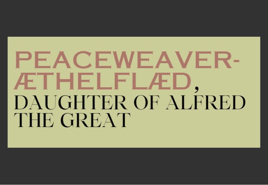 Peaceweaver Æthelflæd, daughter of Alfred the Great School of