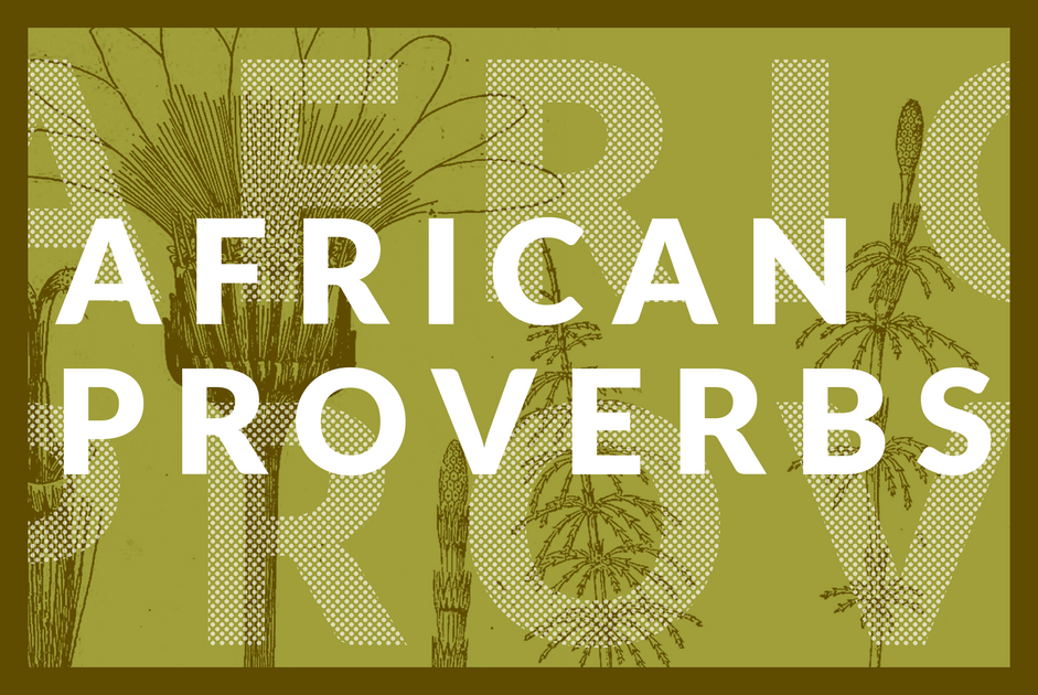 A selection of African Proverbs - Part ll – School of Philosophy